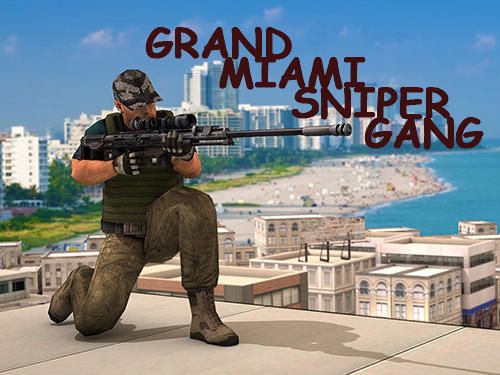 ܾѻ3DϷİ棨Grand Miami sniper gang 3Dͼ1: