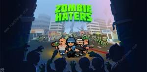 Zombie Haters攻略大全新手入门少走弯路 嗨客手机站