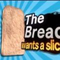 The Bread wants a sliceϷ