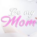 Be My Momֻ