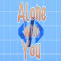 Alone With YouϷ