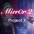 Mirror 2 Project XϷ