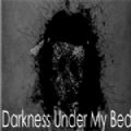 Darkness Under My Bedİ
