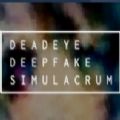 Deadeye Deepfake Simulacrum֙C[ v1.0