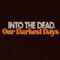 J˷Yڰİ֙C棨Into the Dead Our Darkest Days v1.0