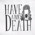Have a Nice Death֙C
