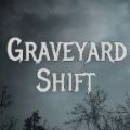 Graveyard Shiftİ