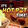 ʱ䵽İֻ棨Its Hot Pot Time v1.0