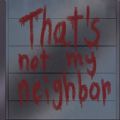 That＇s not my neighbor中文版