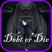 ﰲ׿İ棨Debt or Die v0.02