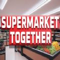 Supermarket Together[